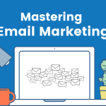 Mastering Email Marketing